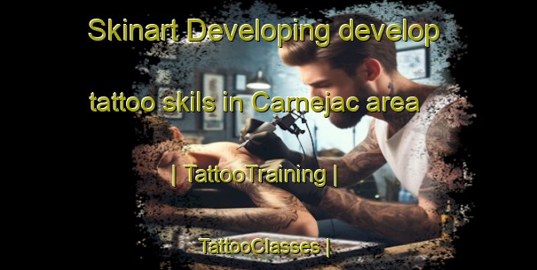 Skinart Developing develop tattoo skils in Carnejac area | TattooTraining | TattooClasses | SkinartTraining-France